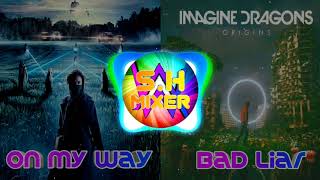 Alan Walker & Imagine Dragons - On My Way/Bad Liar (S.H Mashup)