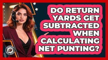 Do Return Yards Get Subtracted When Calculating Net Punting?