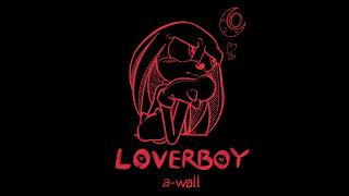 loverboy - a-wall || edit audio