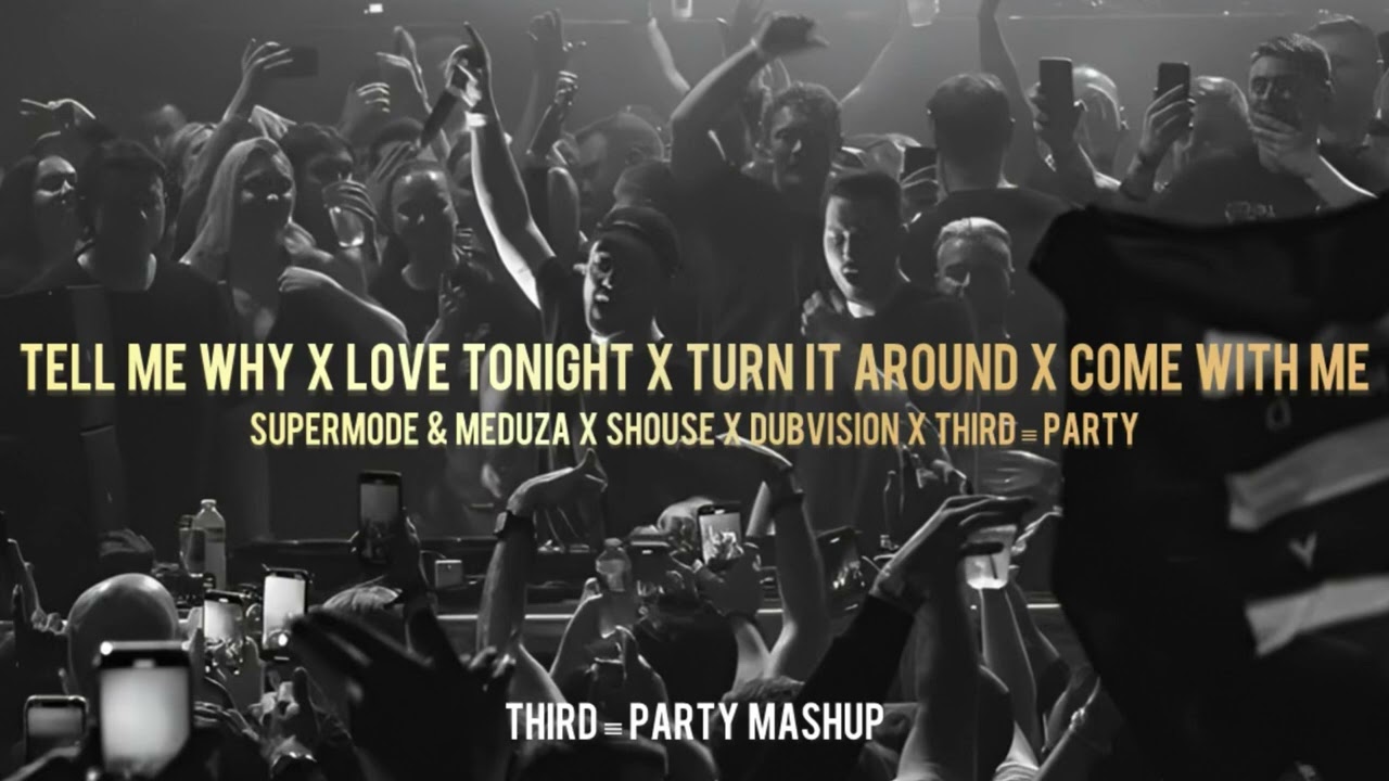 Tell Me Why / Love Tonight / Turn It Around / Come With Me (Third ≡ Party Mashup - Remake)