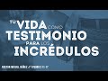 Tu vida como testimonio para los incrédulos - Pastor Miguel Núñez (La IBI)