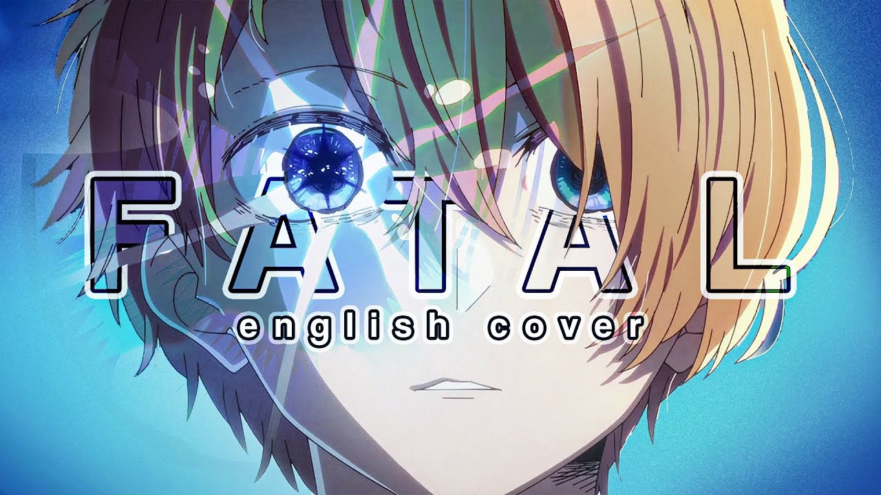 Fatal (English Cover)「Oshi no Ko OP 2」【Will Stetson】「ファタール - 推しの子」 Fatal (English Cover)「Oshi no Ko OP 2」【Will Stetson】「ファタール - 推しの子」