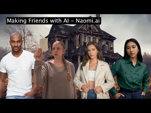 Making Friends With AI - Naomi.ai