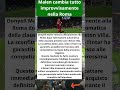 Malen cambia tutto improvvisamente nella Roma