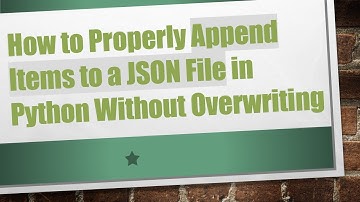 How to Properly Append Items to a JSON File in Python Without Overwriting