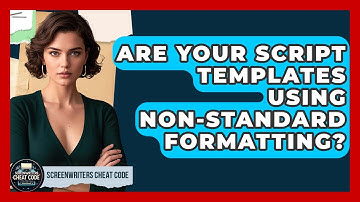 Are Your Script Templates Using Non-standard Formatting? - Screenwriter