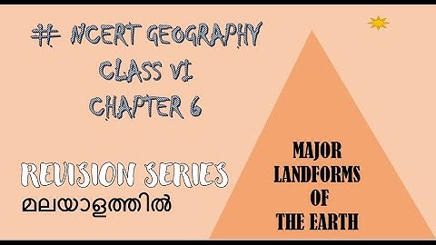 NCERT GEOGRAPHY SERIES IN MALAYALAM | CLASS 6 || CHAPTER 6 : MAJOR LANDFORMS OF THE EARTH ||