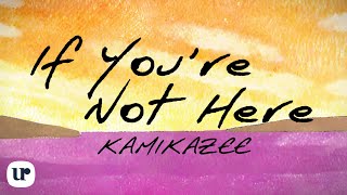 Watch Kamikazee If Youre Not Here video