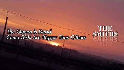 The Smiths Some Girls Are Bigger Than Others (Inglés - Español)