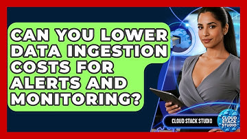 Can You Lower Data Ingestion Costs For Alerts And Monitoring? - Cloud Stack Studio