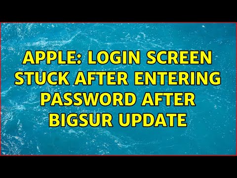Apple: Login screen stuck after entering password after BigSur update
