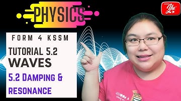 Physics Form 4 Tutorial 5.2 Damping and Resonance