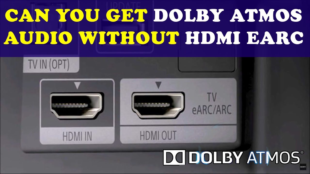 sortie Etableret teori klistermærke Can You Get Dolby Atmos Audio Without HDMI eARC? - YouTube