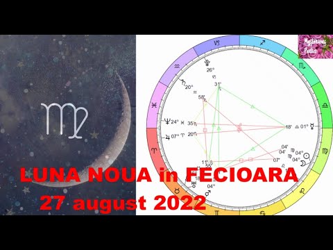 Un NOU INCEPUT ! 27 august -LUNA NOUA in FECIOARA