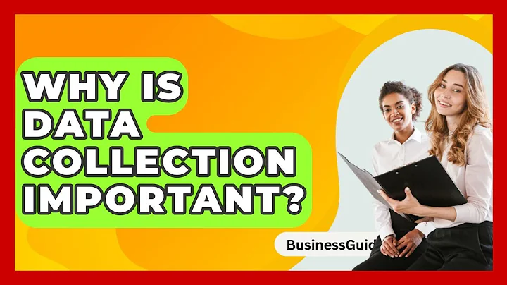 Why Is Data Collection Important? - BusinessGuide360.com
