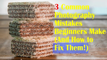 3 Common Photography Mistakes Beginners Make (And How to Fix Them!)