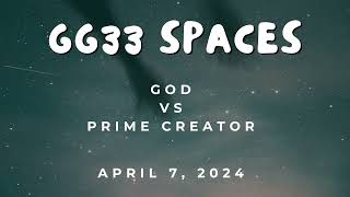 GG33 Spaces: God vs Prime Creator - Which One is Real?
