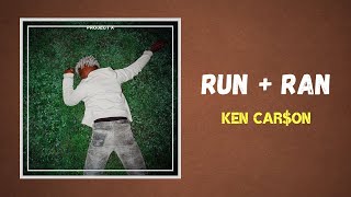 Ken Car$on - Run + Ran (Lyrics)