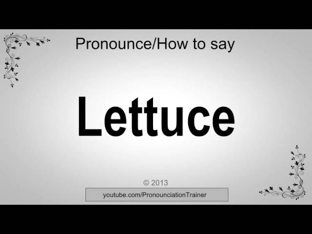 Lettuce pronunciation