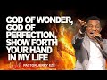 GOD OF WONDER, GOD OF PERFECTION SHOW FORTH YOUR HAND IN MY LIFE TODAY || PASTOR JERRY EZE