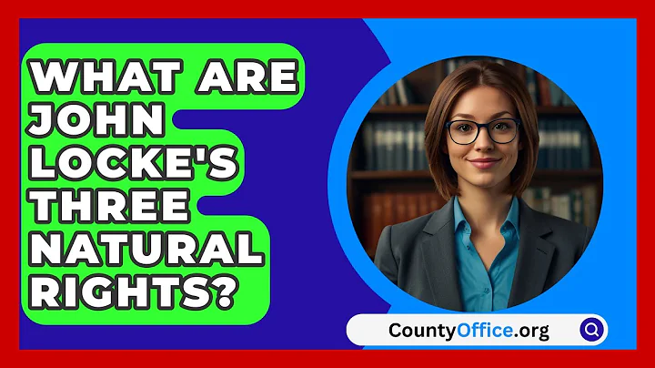 What Are John Locke's Three Natural Rights? - CountyOffice.org