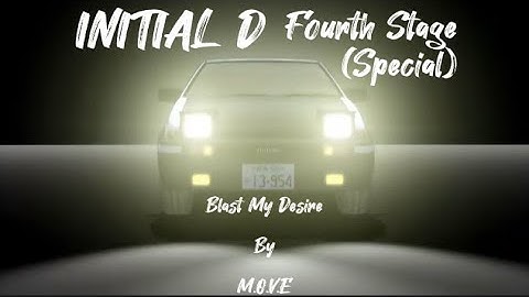 Initial D - Fourth Stage OP Blast My Desire By M.O.V.E