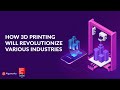 How 3d printing will revolutionize various industries  algoworks