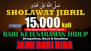 Sholawat Jibril 15000 kali Penarik Rezeki Paling Ampuh dan Mustajab Pelancar Rezeki Pelunas Hutang