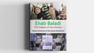 Enab Baladi: Citizen Chronicles of the Syrian Revolution