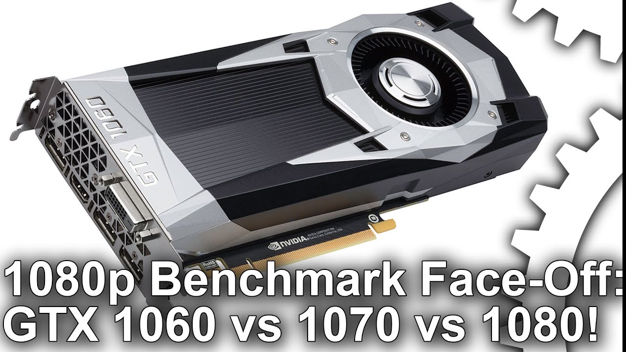 GeForce GTX 1060 vs 1070 vs 1080 Comparison: 1080p Gaming Benchmarks -  YouTube