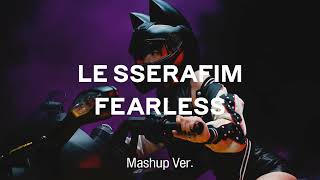 [Mashup] Le Sserafim - Fearless
