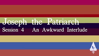 Session 4 | Joseph | An Awkward Interlude