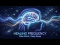 Deep Sleep in Minutes • 963Hz Healing Energy • Calm Mind &amp; Inner Peace