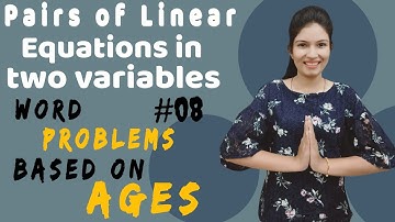 Problem Based on ages |Pair of linear equations in two variables |Class 10 |Maths |Chapter-3 |Part-8