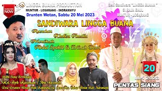 LIVE STREAMING SANDIWARA LINGGA BUANA  Drunten Wetan, Sabtu 20 Mei 2023 Pentas SIANG 2