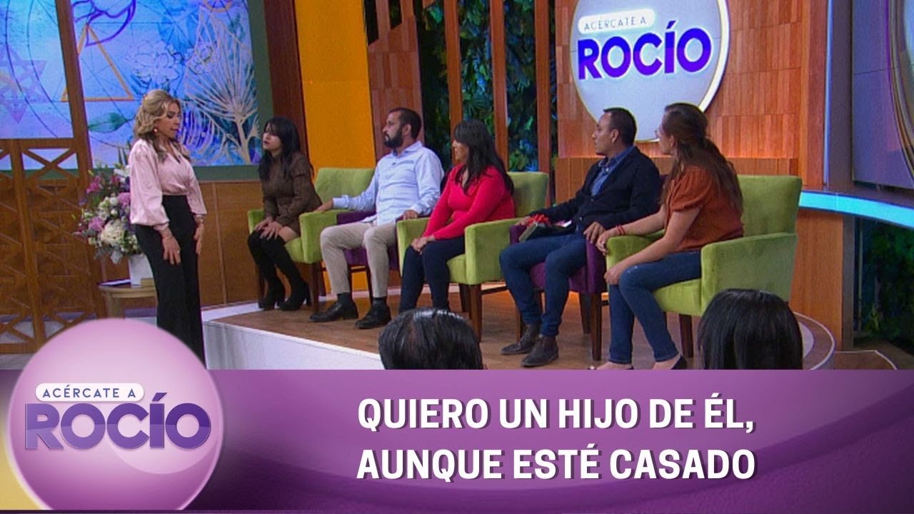 Quiero un hijo de él, aunque esté casado. | Programa del 5 de julio del 2022 | Acércate a Rocío