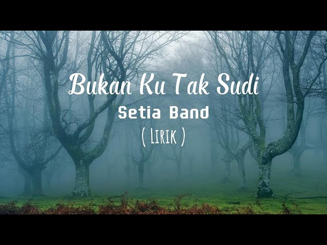 Setia Band - Bukan Ku Tak Sudi ( Lirik ) class=