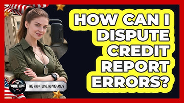 How Can I Dispute Credit Report Errors?