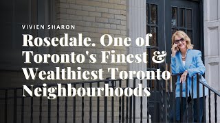 Living in Rosedale. One of Toronto's Finest & Wealthiest Toronto Neighbourhoods - Pros & Cons