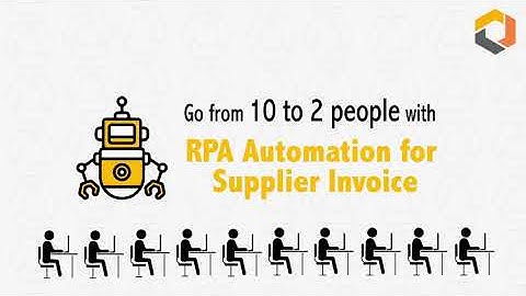 Go from 10 to 2 people with RPA Automation for Supplier Invoice.