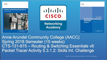 AACC - CTS-131 - CCNA R&S - Spring 2018 - PT 5.3.1.2 Skills Integration Challenge - Week #7