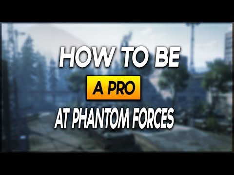 How To Become A Pro At Phantom Forces Youtube
