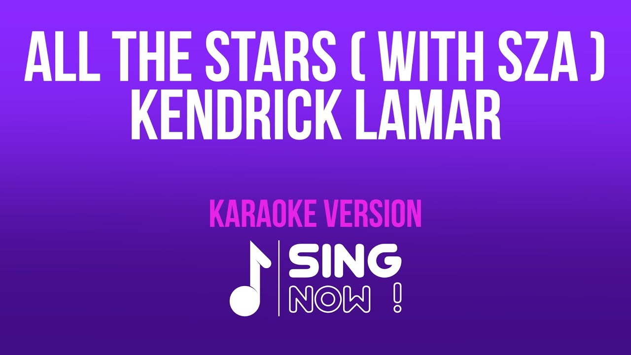 KENDRICK LAMAR (WITH SZA) - ALL THE STARS ( KARAOKE VERSION ) KENDRICK LAMAR (WITH SZA) - ALL THE STARS ( KARAOKE VERSION )