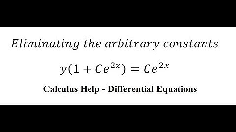 Calculus Help: Eliminating the arbitrary constants - y(1+Ce^2x )=Ce^2x - Differential Equations