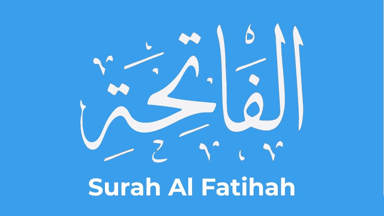 Surah Fatiha Listen To Beautiful Surah Al Fatihah Recitation In Arabic Surat Fatiha Full Youtube