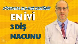 PİYASA BULABİLECEĞİNİZ EN İYİ 3 DİŞ MACUNU