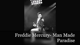Freddie Mercury- Man Made Paradise