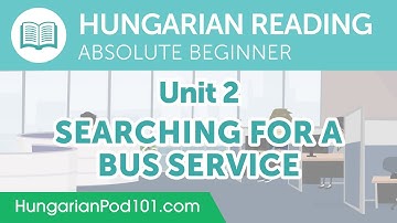 Hungarian Absolute Beginner Reading Practice - Searching for a Bus Service