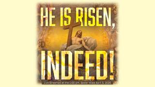 The Resurrection of the Lord - 1:00 p.m. Easter Sunday 2026