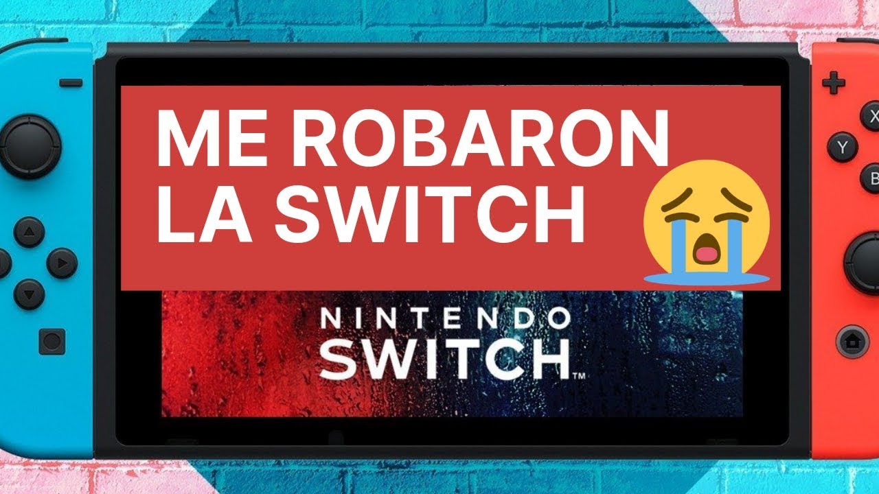 Me robaron mi Nintendo Switch! Perdí +11 MIL PESOS 😭 | Recuperé mi Nintendo  Switch robado! 😡 - YouTube